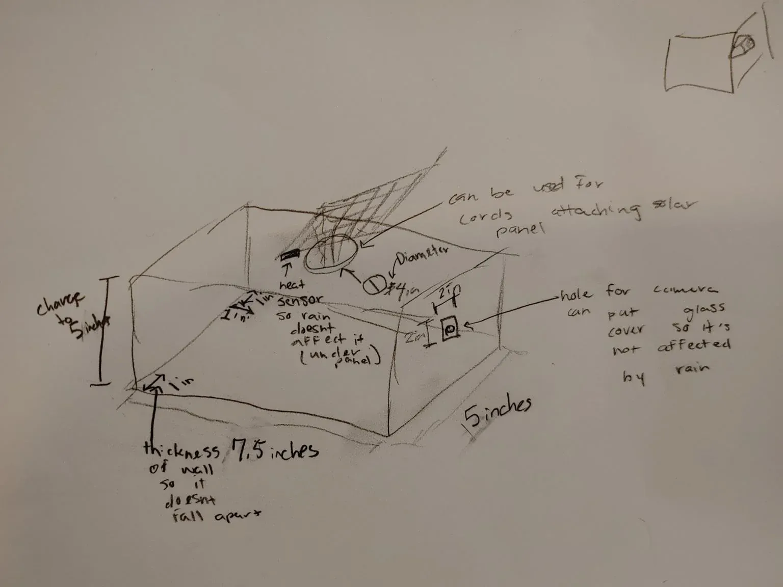 Hand sketch of the enclosure: a box about 7.5 inches on a side with notes for the camera window, sensor openings, and cable holes